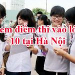 Điểm thi vào lớp 10 thành phố Hà Nội năm 2016