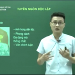 Video Ôn Thi Quốc Gia Môn Văn: Tìm hiểu tác phẩm Tuyên Ngôn Độc Lập