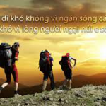Nghị luận xã hội về câu nói: Đường đi khó, không khó vì ngăn sông cách núi mà khó vì lòng người ngại núi e sông của Nguyễn Bá Học