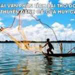 Phân tích bài thơ Đoàn thuyền đánh cá của Huy Cận.